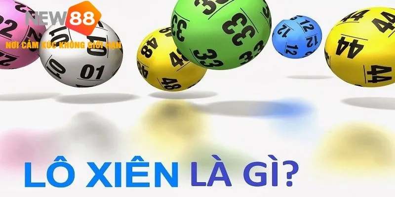Lô Xiên Là Gì? - Khái Niệm & Cách Chơi Chi Tiết Chuẩn 2026 1 Lô Xiên Là Gì? - Khái Niệm & Cách Chơi