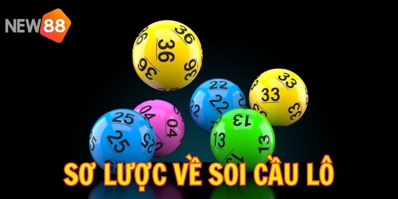 Soi Cầu Lô 2026 - Khám Phá Con Số May Mắn Nhất Tại NEW88 1 Giới thiệu sơ lược về giải pháp soi cầu lô thắng lớn