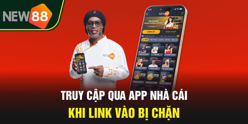 Link Dự Phòng NEW88 2026 - Cập Nhật Mới Nhất, Không Bị Chặn 3 Truy cập qua app nhà cái khi link vào bị chặn